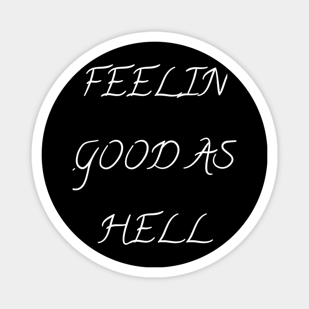 Womens Feelin Good As Hell funny Magnet by houssem